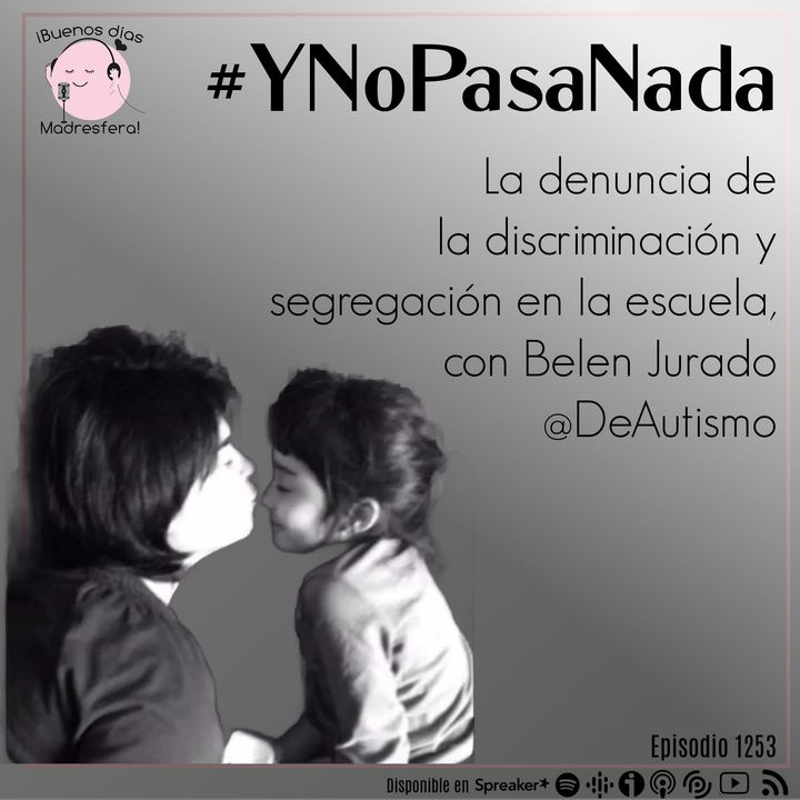 #YNoPasaNada: Denunciando la discriminación y la segregación en la escuela, con Belén Jurado @DeAutismo