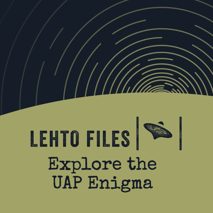 Lehto Files - Investigating UAPs