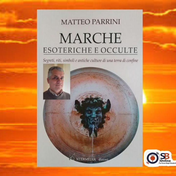 San Valentino 2021: MARCHE ESOTERICHE E OCCULTE di Matteo Parrini - Quarantaquattresima puntata