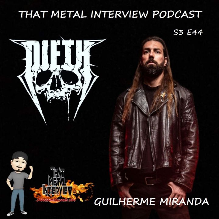 Guilherme Miranda of DIETH formerly of ENTOMBED A.D. S3 E44