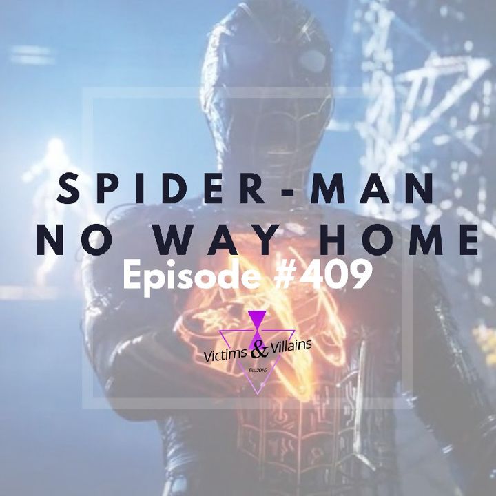 Spider-Man: No Way Home (2021) | Victims and Villains #409