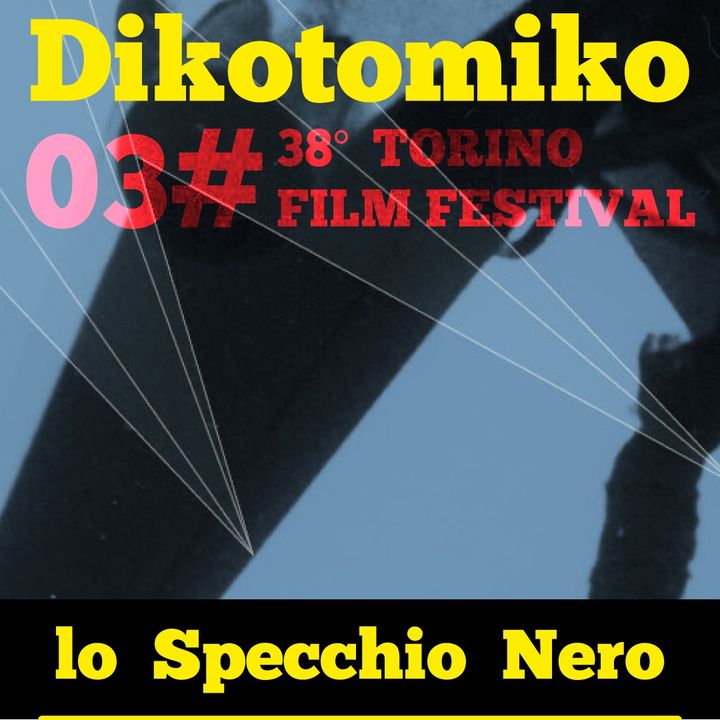 Speciale Lo Specchio Nero per Torino Film Festival TFF20 E03 - 26/11/2020