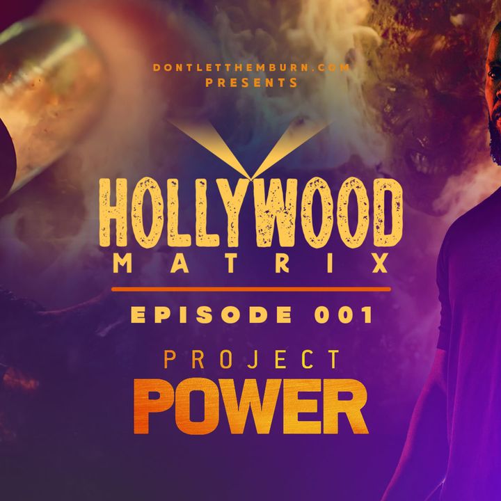 Hollywood Matrix: Episode 001: Project Power, Transhumanism, DNA Manipulation, and Super Soldiers