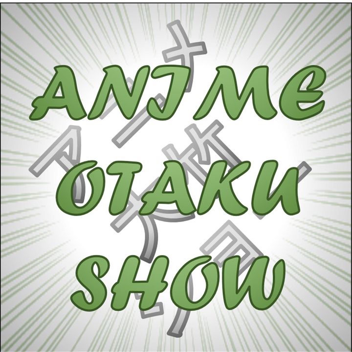 Anime Otaku Show! Episode 1: Nobody Wins, because Nobody Wins