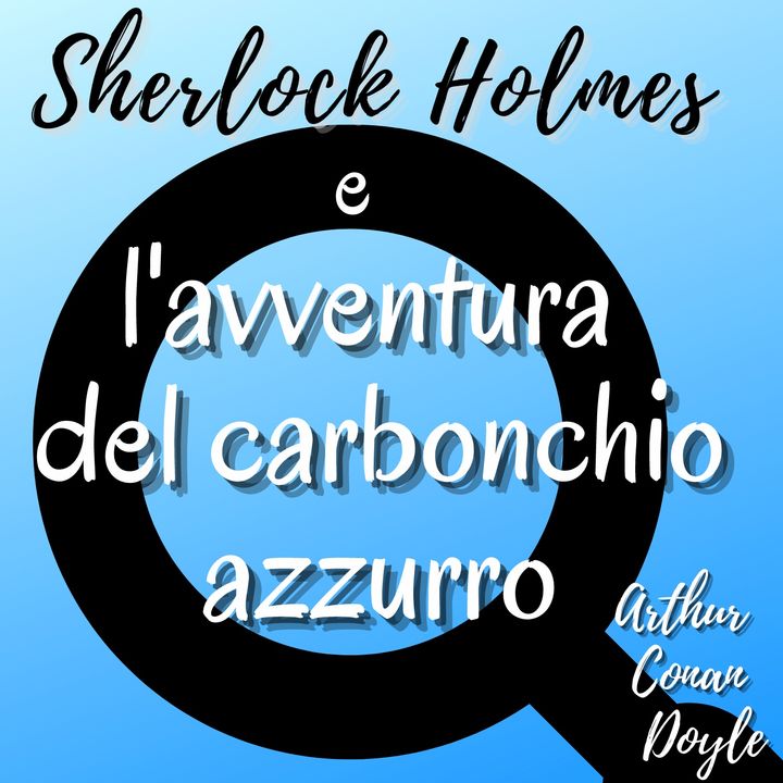 Sherlock Holmes e il carbonchio azzurro - Arthur Conan Doyle