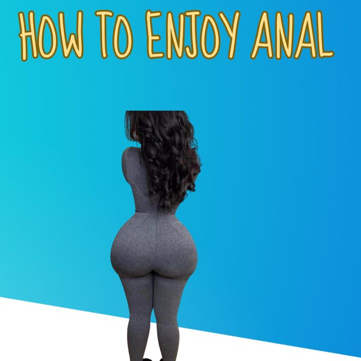 How To Enjoy Anal