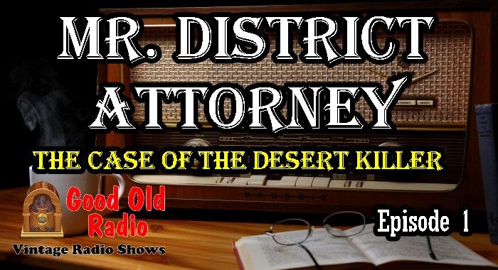 Mr. District Attorney, The Case Of The Desert Killer Episode 1  | Good Old Radio #MrDistrictAttorney #oldtimeradio
