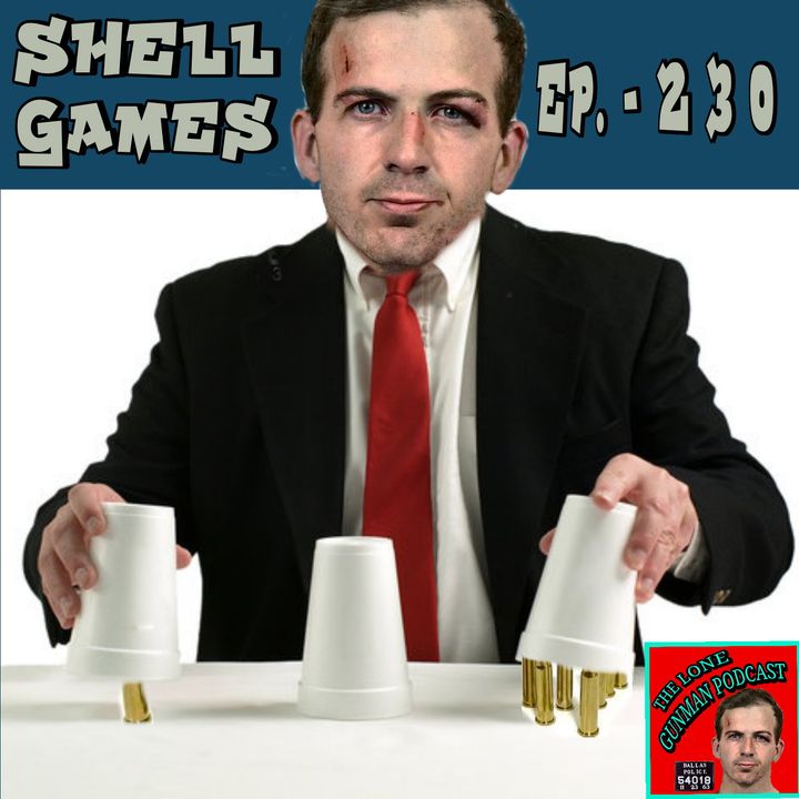 Ep. 230 ~ Shell Games