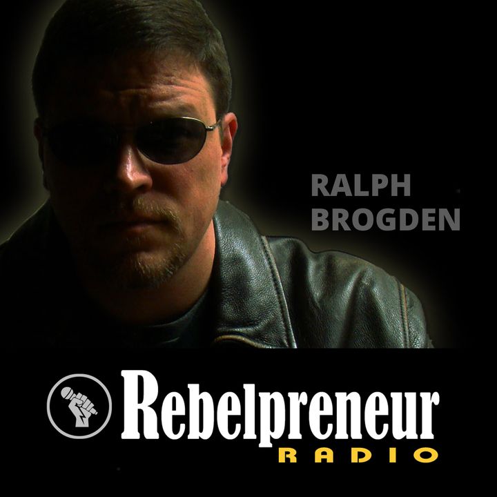 Rebelpreneur Radio with Ralph Brogden