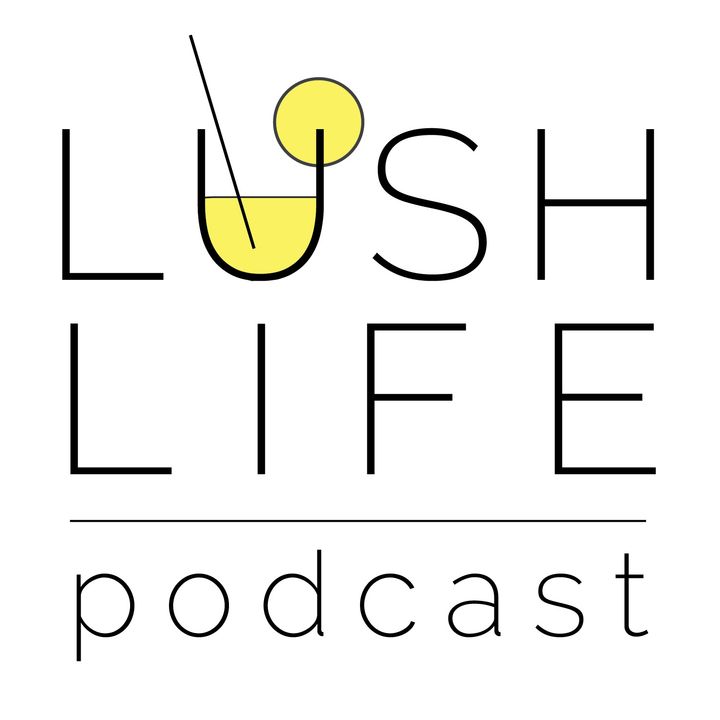 Lush Life Podcast - Cocktails