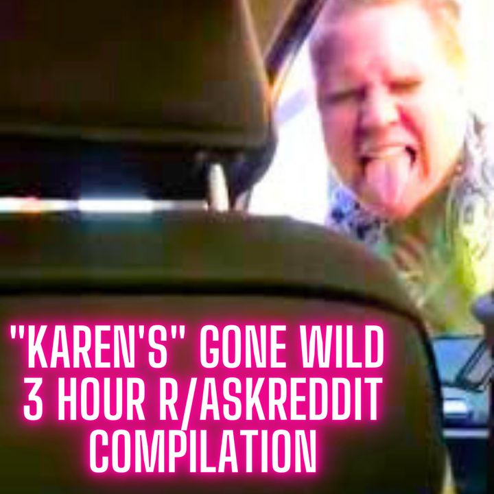 "Karen's" Gone Wild (3 Hour r/AskReddit Compilation)