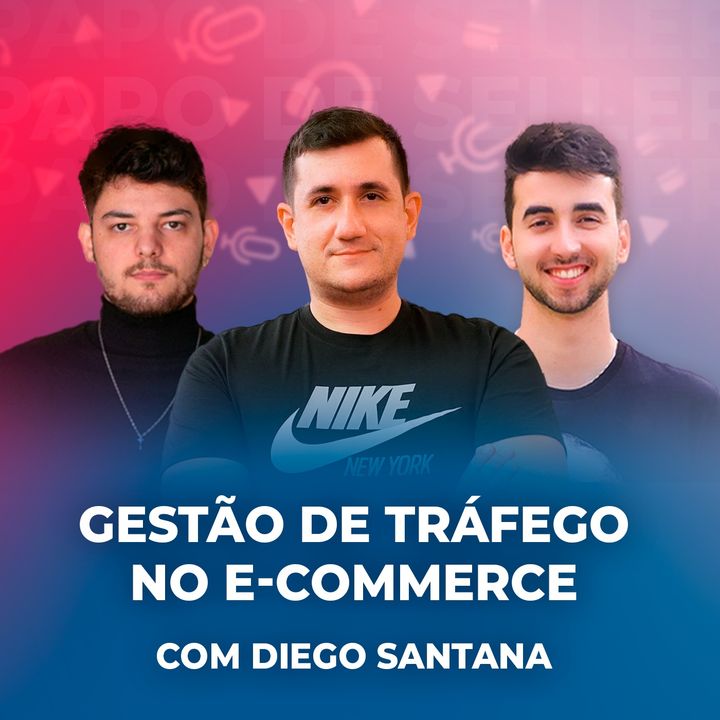 GESTÃO DE TRÁFEGO NO E-COMMERCE, com Diego Santana #14