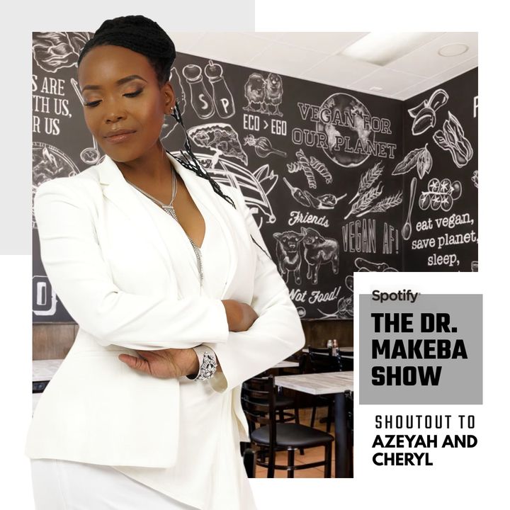 THE DR MAKEBA SHOW, HOSTED BY DR MAKEBA (SG: AZEYAH and CHERYL)