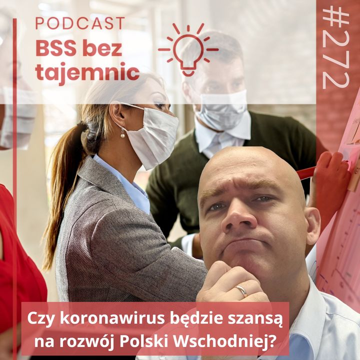 #272 Czy koronawirus będzie szansą na rozwój Polski Wschodniej?