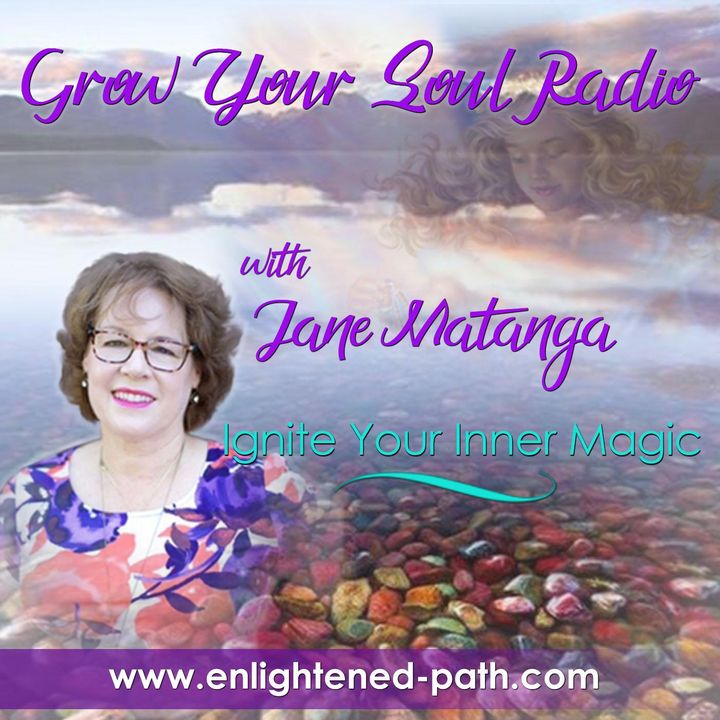 Grow Your Soul Radio with Jane Matanga