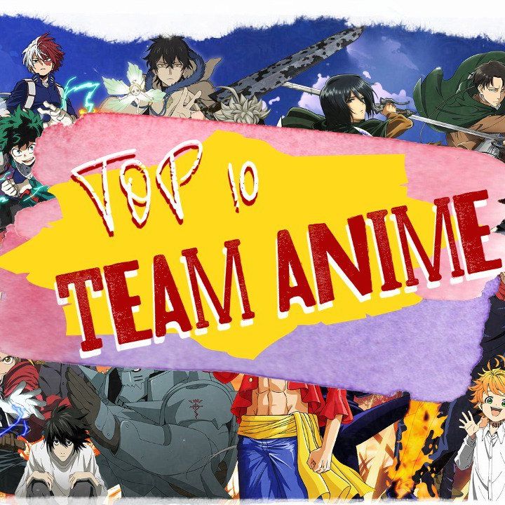 Top 10  Migliori Team Anime