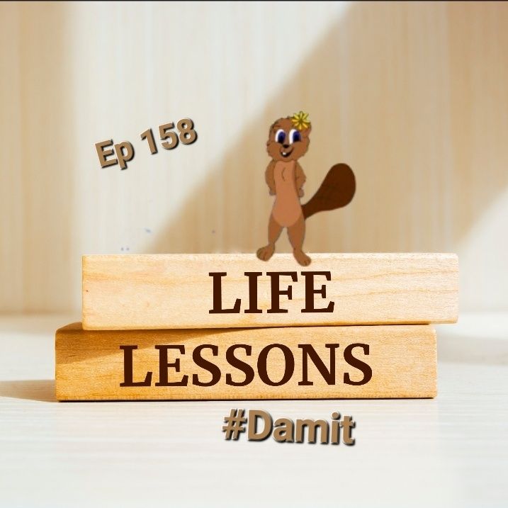 Ep 158 Life Lessons