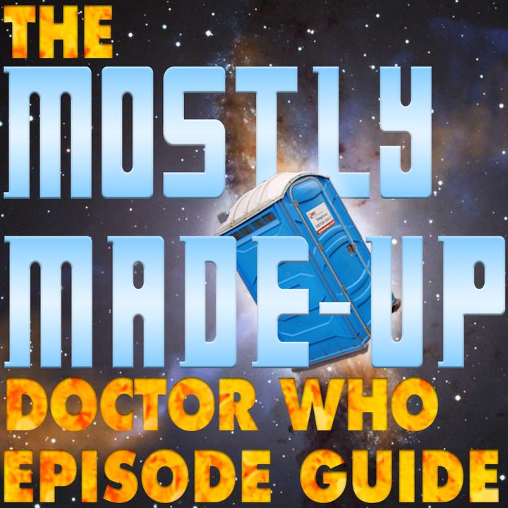 Mostly Made-Up Doctor Who Episode Guide