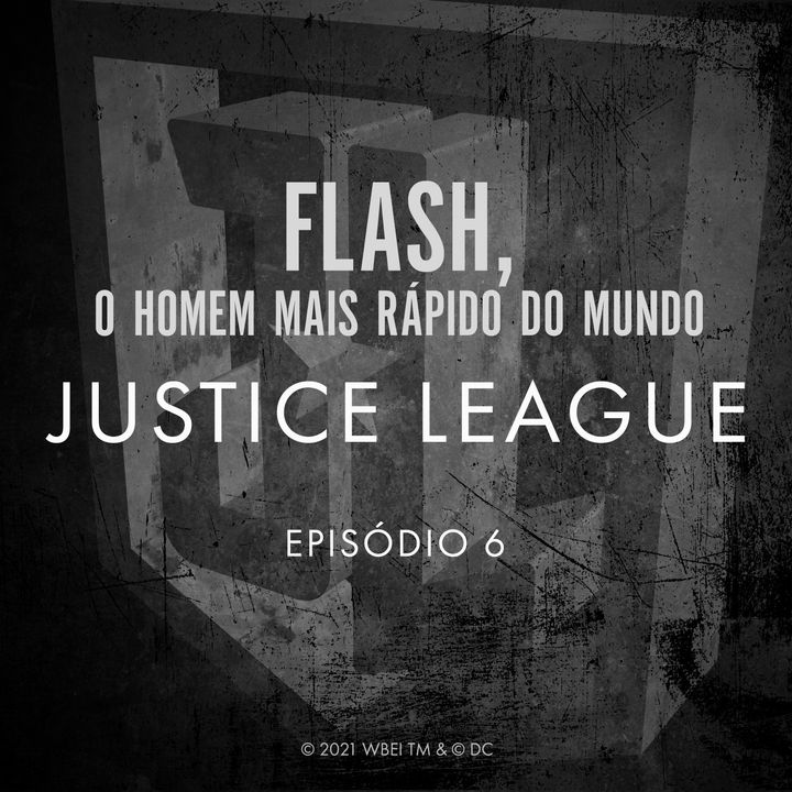 Justice League Episódio 06 - Flash, O Homem Mais Rápido do Mundo