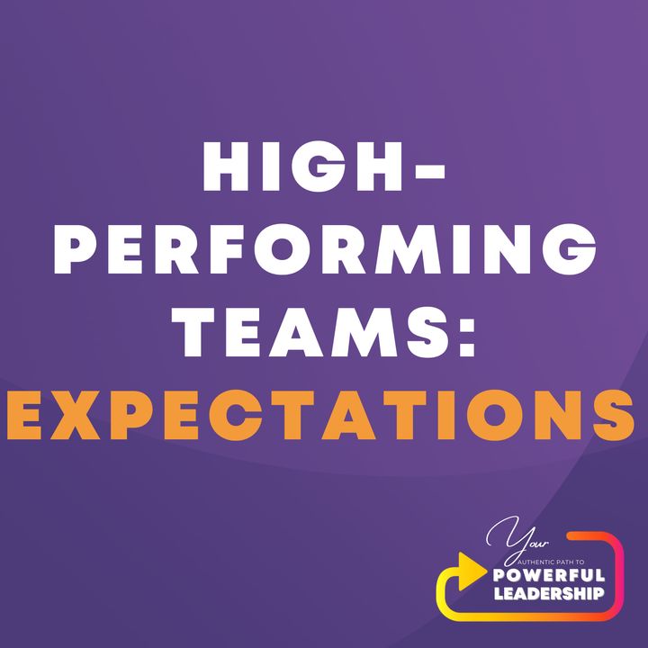 Episode 103: High Performing Teams: Expectations