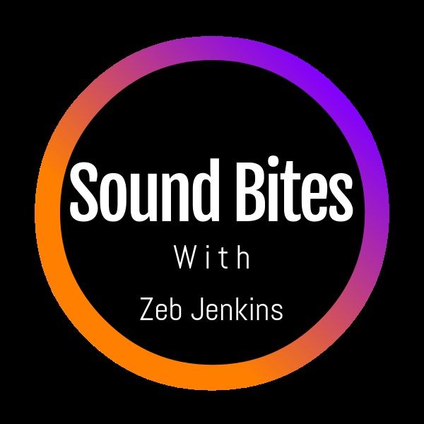 Sound Bites With Zeb
