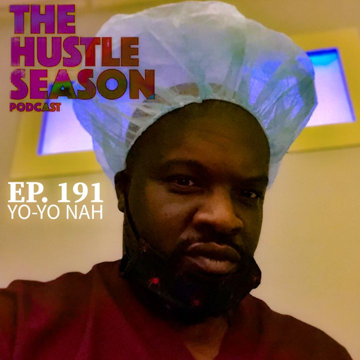 The Hustle Season: Ep. 191 Yo-Yo Nah