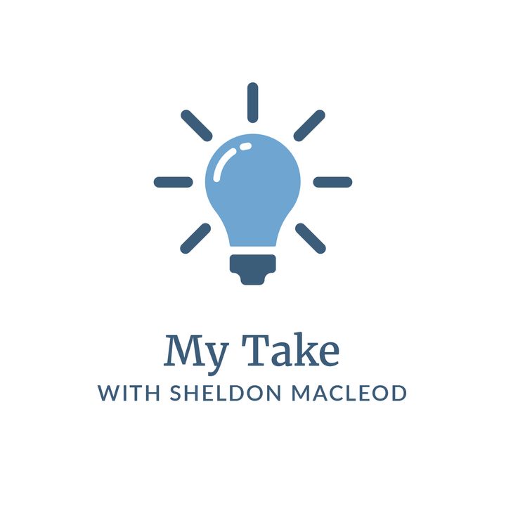 My Take with Sheldon MacLeod