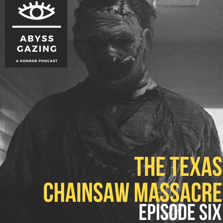 The Texas Chainsaw Massacre (2003) | Abyss Gazing: A Horror Podcast #6