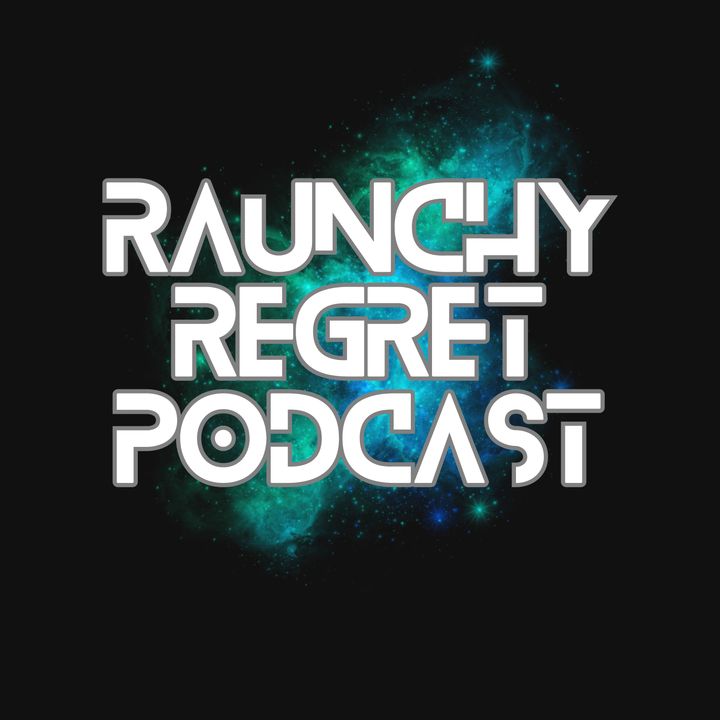 The Raunchy Regret Podcast