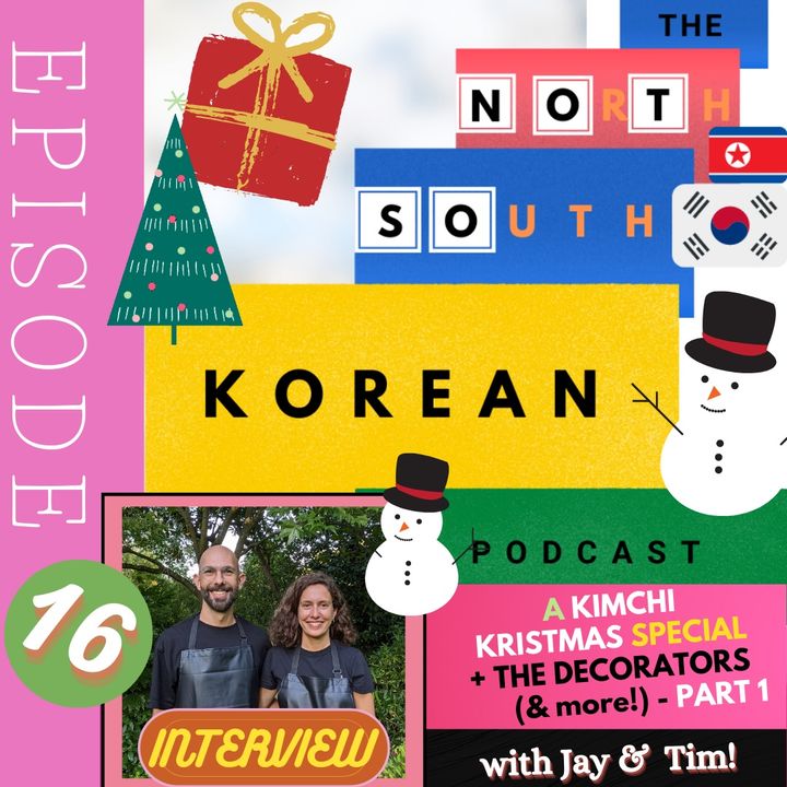 Episode SIXTEEN: "A KIMCHI CHRISTMAS Special" (PART 1) - The Decorators (INTERVIEW) & More!