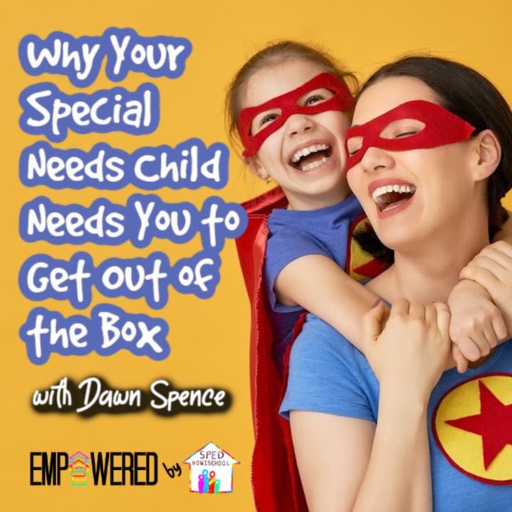 Episode 162: Why Your Special Needs Child Needs You to Get Out of the Box