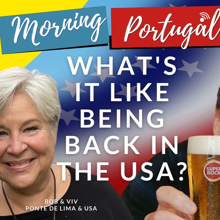 What's it like being back in USA? James, Bob & Viv on Good Morning Portugal!