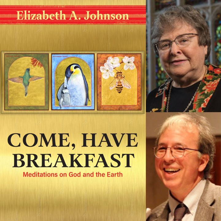 Come, Have Breakfast: Meditations on God and the Earth, with Elizabeth A. Johnson