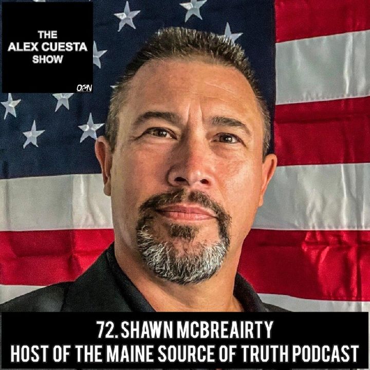 72. Shawn McBreairty, Host of the Maine Source of Truth Podcast