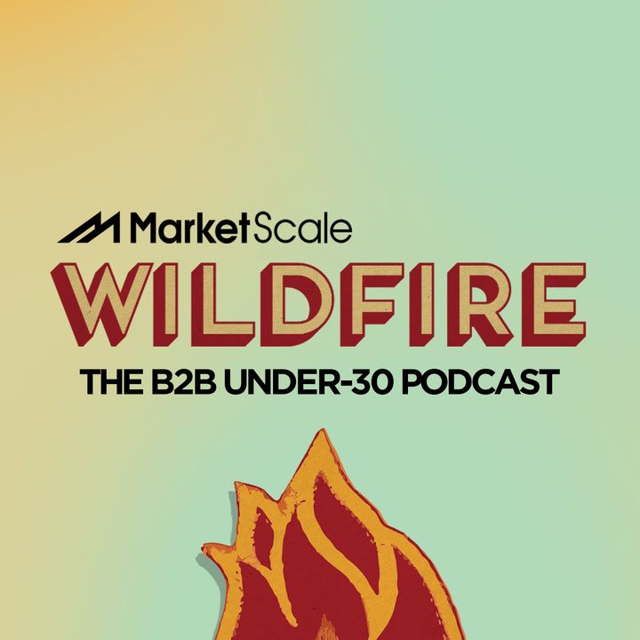 Wildfire: The B2B Under-30 Podcast