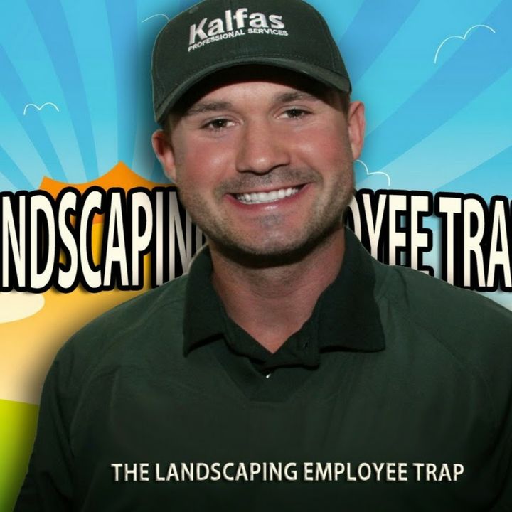 The Landscaping Employee Trap Podcast