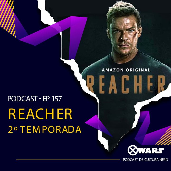 Xwars #157 Reacher 2º Temporada