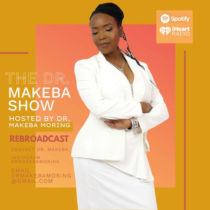 rebroadcast - THE DR MAKEBA SHOW, HOSTED BY DR MAKEBA / SPECIAL GUEST:  SHERRY WHITE