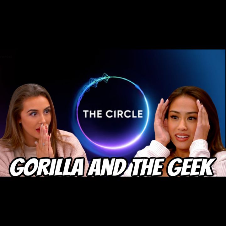 The Circle Season 2 Discussion - Gorilla and The Geek Episode 43