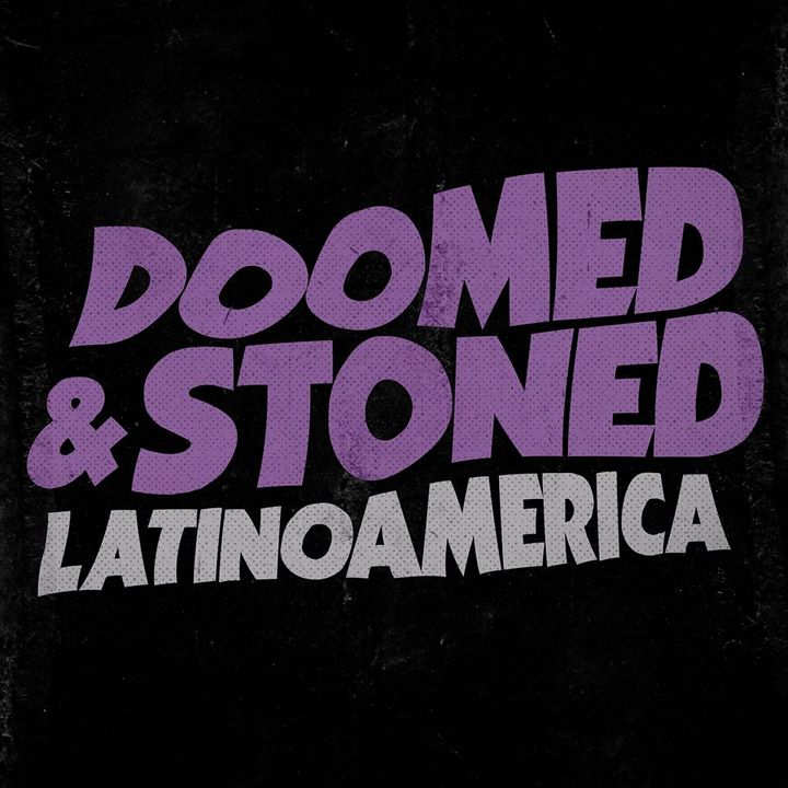 Doomed & Stoned 16: Latinoamerica III