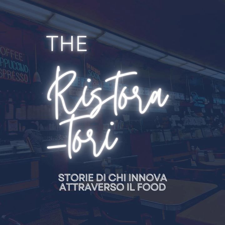 "The ristoratori" podcast: Storie di chi innova attraverso il food