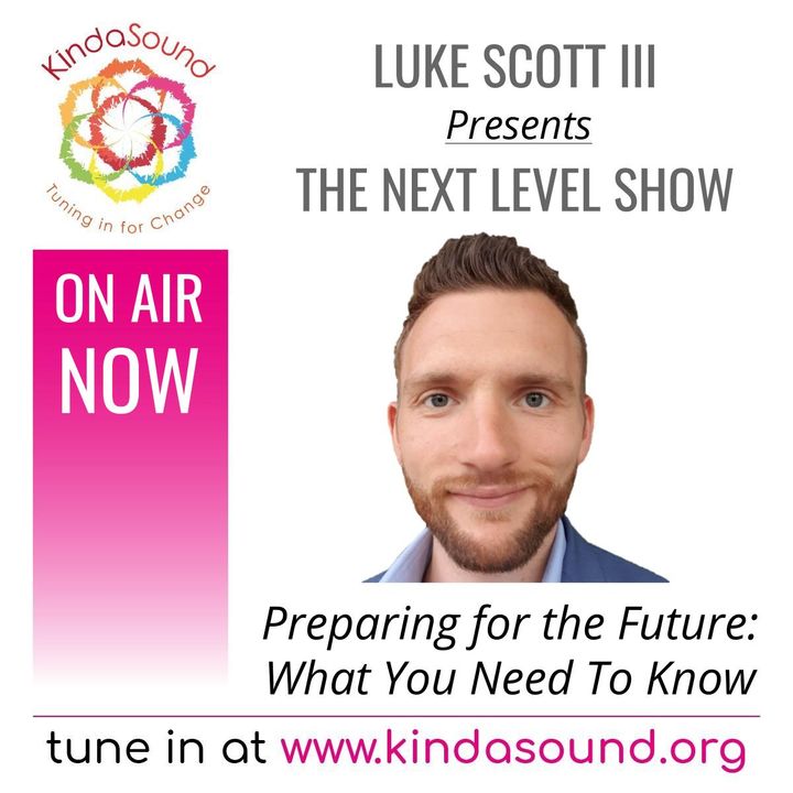 Preparing for the Future - What You Need To Know | The Next Level Show with Luke Scott III