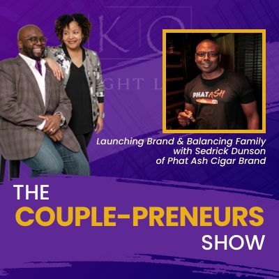 Episode #17-Launching Brand and Balancing Family: Sedrick Dunson of Phat Ash Cigar Brand speaks with Oscar and Kiya Frazier