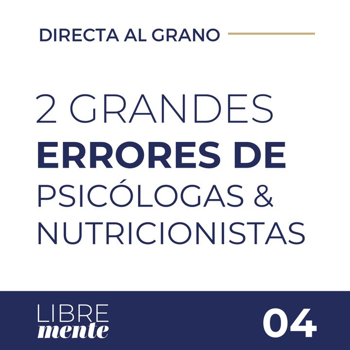 2 Grandes Errores de Psicólogas y Nutricionistas Especializadas | Directa Al Grano
