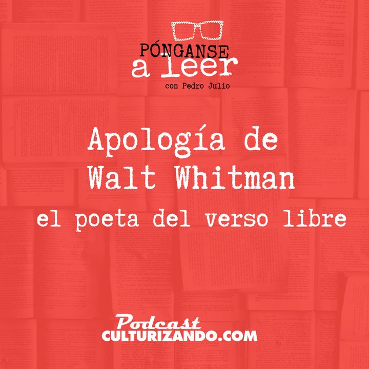 E39 • Apología de Walt Whitman • Literatura • Culturizando 