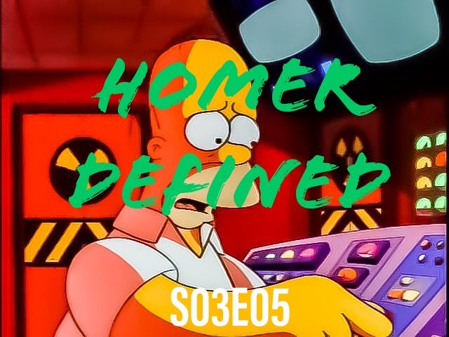 5) S03E05 (Homer Defined)