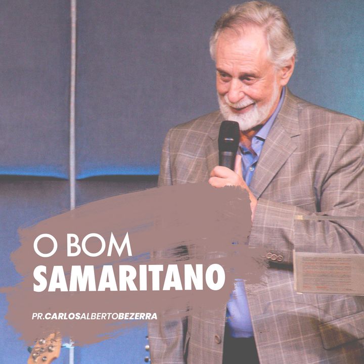 O BOM SAMARITANO // pr. Carlos Alberto Bezerra