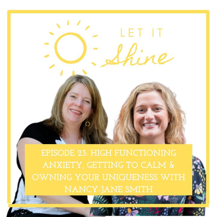 Episode 23: High Functioning Anxiety, Getting To Calm & Owning Your Uniqueness With Nancy-Jane Smith