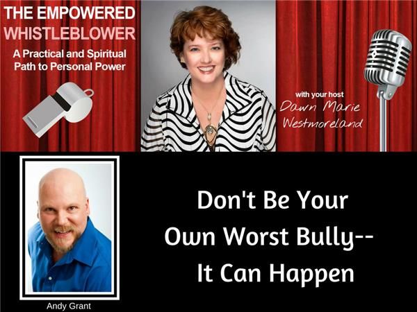 Don't Be Your Own Worst Bully--With Andy Grant