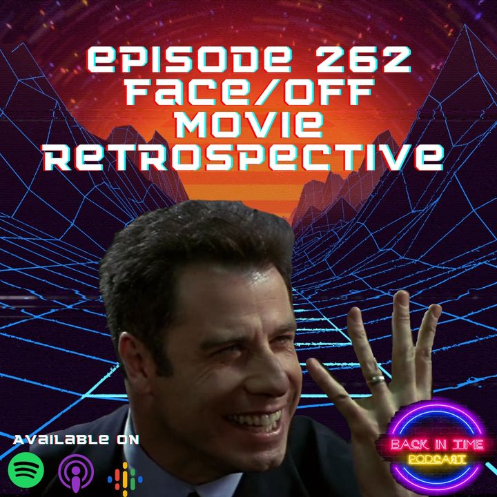 Episode 262 Face/Off Movie Retrospective